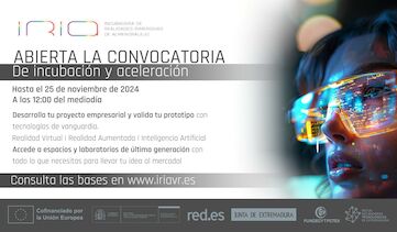  ABRIMOS LA CONVOCATORIA PARA DESARROLLAR PROYECTOS EMPRESARIALES EN IRIA  INCUBADORA DE REALIDADES INMERSIVAS DE ALMENDRALEJO